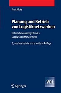 Planung Und Betrieb Von Logistiknetzwerken: Unternehmens?ergreifendes Supply Chain Management (Paperback)