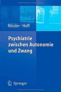 Psychiatrie Zwischen Autonomie Und Zwang (Paperback)