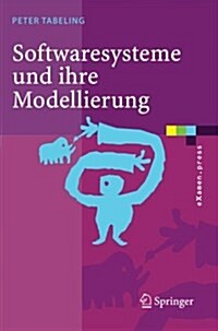 Softwaresysteme Und Ihre Modellierung: Grundlagen, Methoden Und Techniken (Paperback, 2006)