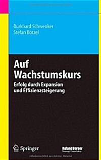 Auf Wachstumskurs: Erfolg Durch Expansion und Effizienzsteigerung (Hardcover, 2006)