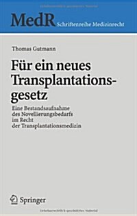 F? Ein Neues Transplantationsgesetz: Eine Bestandsaufnahme Des Novellierungsbedarfs Im Recht Der Transplantationsmedizin (Paperback, 2006)