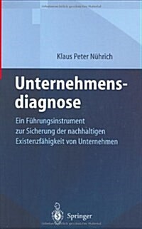 Unternehmensdiagnose: Ein F?rungsinstrument Zur Sicherung Der Nachhaltigen Existenzf?igkeit Von Unternehmen (Hardcover, 2001)