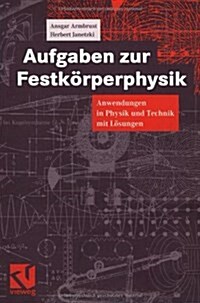 Aufgaben Zur Festk?perphysik: Anwendungen in Physik Und Technik Mit L?ungen (Paperback, 1999)
