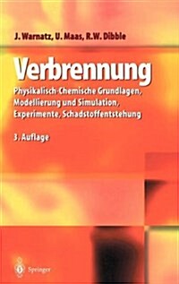 Verbrennung: Physikalisch-Chemische Grundlagen, Modellierung Und Simulation, Experimente, Schadstoffentstehung (Hardcover, 3, 3., Aktual. U.)