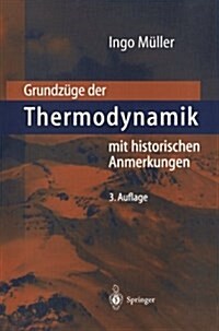 Grundz?e Der Thermodynamik: Mit Historischen Anmerkungen (Paperback, 3, 3. Aufl. 2001)