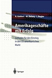 Amerikagesch?te Mit Erfolg: Leitfaden F? Den Einstieg in Den Us-Amerikanischen Markt (Paperback, 1999)