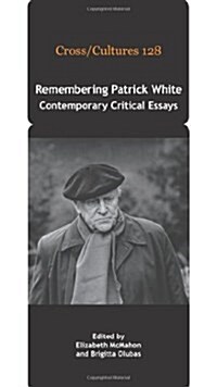 Remembering Patrick White: Contemporary Critical Essays (Hardcover)