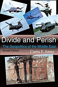 Divide and Perish: The Geopolitics of the Middle East, Second Edition (Paperback, 2, Revised)