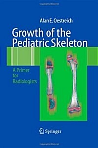 Growth of the Pediatric Skeleton: A Primer for Radiologists (Paperback)