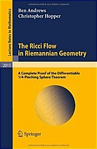 The Ricci Flow in Riemannian Geometry: A Complete Proof of the Differentiable 1/4-Pinching Sphere Theorem (Paperback, 2011)