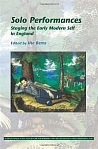 Solo Performances: Staging the Early Modern Self in England (Paperback)