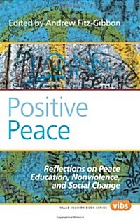 Positive Peace: Reflections on Peace Education, Nonviolence, and Social Change (Paperback)