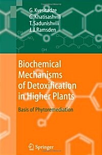 Biochemical Mechanisms of Detoxification in Higher Plants: Basis of Phytoremediation (Paperback)