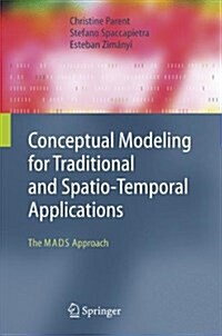 Conceptual Modeling for Traditional and Spatio-Temporal Applications: The Mads Approach (Paperback)