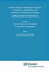 Foundations of Probability Theory, Statistical Inference, and Statistical Theories of Science: Volume II Foundations and Philosophy of Statistical Inf (Hardcover, 1976)