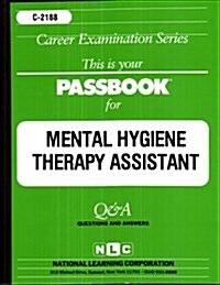 Mental Hygiene Therapy Assistant: Passbooks Study Guide (Spiral)