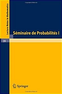 S?inaire de Probabilit? I: Universit?de Strasbourg, Novembre 1966 - Fevrier 1967 (Paperback, 1967)