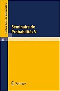 S?inaire de Probabilit? V: Universit?de Strasbourg. 1971 (Paperback, 1971)