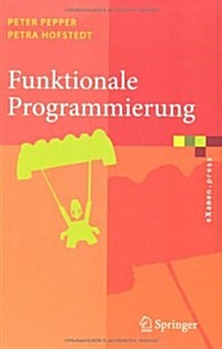 Funktionale Programmierung: Sprachdesign Und Programmiertechnik (Paperback, 2006)