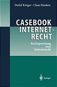 Casebook Internetrecht: Rechtsprechung Zum Internetrecht (Paperback, 2003)