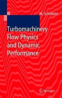 Turbomachinery Flow Physics and Dynamic Performance (Paperback)