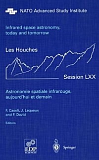 Astronomie Spatiale Infrarouge, Aujourdhui Et Demain Infrared Space Astronomy, Today and Tomorrow: 3-28 August 1998 (Paperback)