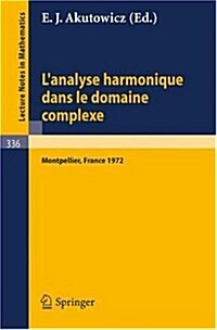 LAnalyse Harmonique Dans Le Domaine Complexe: Actes de La Table Ronde Internationale Du Centre National de La Recherche Scientifique Tenue a Montpell (Paperback, 1973)