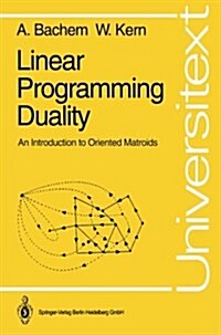 Linear Programming Duality: An Introduction to Oriented Matroids (Paperback, 1992)