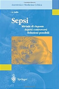 Sepsi: Miriade Di Risposte, Aspetti Controversi, Soluzioni Possibili (Paperback, 2004)