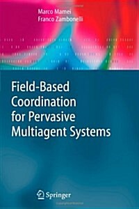 Field-based Coordination for Pervasive Multiagent Systems (Paperback)