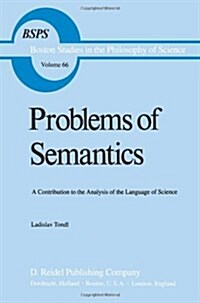 Problems of Semantics: A Contribution to the Analysis of the Language Science (Paperback, 1981)