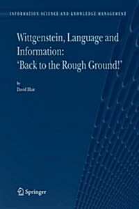 Wittgenstein, Language and Information: Back to the Rough Ground! (Paperback)