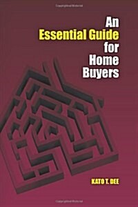 An Essential Guide for Home Buyers: A Systematic Approach for Home Mortgage Financing (Paperback)