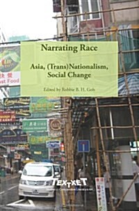 Narrating Race: Asia, (Trans)Nationalism, Social Change (Hardcover)
