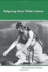 Refiguring Oscar Wildes Salome (Paperback)