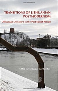 Transitions of Lithuanian Postmodernism: Lithuanian Literature in the Post-Soviet Period (Hardcover)