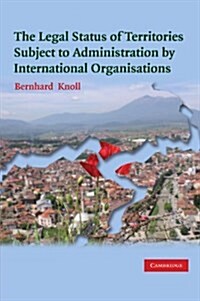 The Legal Status of Territories Subject to Administration by International Organisations (Paperback, 1st)