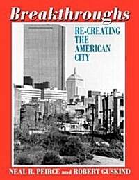 Breakthroughs: Re-Creating the American City (Paperback)