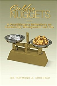 Golden Nuggets: A Practitioners Reflections on Leadership, Management and Life (Paperback)