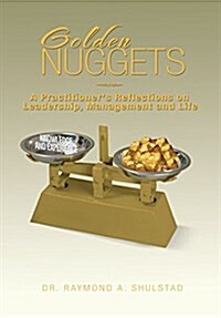 Golden Nuggets: A Practitioners Reflections on Leadership, Management and Life (Hardcover)