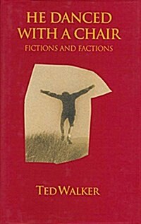 He Danced with a Chair : Fictions and Factions (Hardcover)