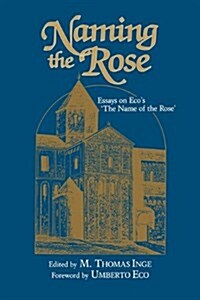 Naming the Rose: Essays on Ecos the Name of the Rose (Paperback)