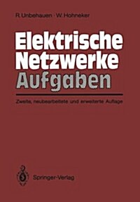 Elektrische Netzwerke Aufgaben: Ausf?rlich Durchgerechnete Und Illustrierte Aufgaben Mit L?ungen Zu Unbehauen, Elektrische Netzwerke, 3. Auflage (Paperback, 2, 2., Neubearb. U)
