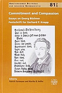 Commitment and Compassion: Essays on Georg Buchner. Festschrift for Gerhard P. Knapp (Hardcover)