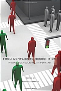 From Conflict to Recognition: Moving Multiculturalism Forward (Paperback)