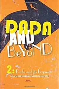 Dada and Beyond, Volume 2: Dada and Its Legacies (Hardcover)