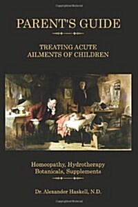 Parent Guide Treating Acute Ailments of Children (Paperback)