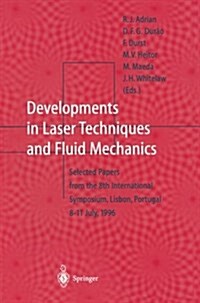 Developments in Laser Techniques and Fluid Mechanics: Selected Papers from the 8th International Symposium, Lisbon, Portugal 8-11 July, 1996 (Paperback, Softcover Repri)