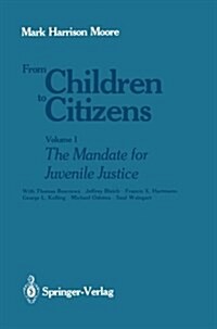 From Children to Citizens: Volume I: The Mandate for Juvenile Justice (Paperback, Softcover Repri)