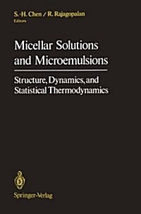 Micellar Solutions and Microemulsions: Structure, Dynamics, and Statistical Thermodynamics (Paperback, Softcover Repri)